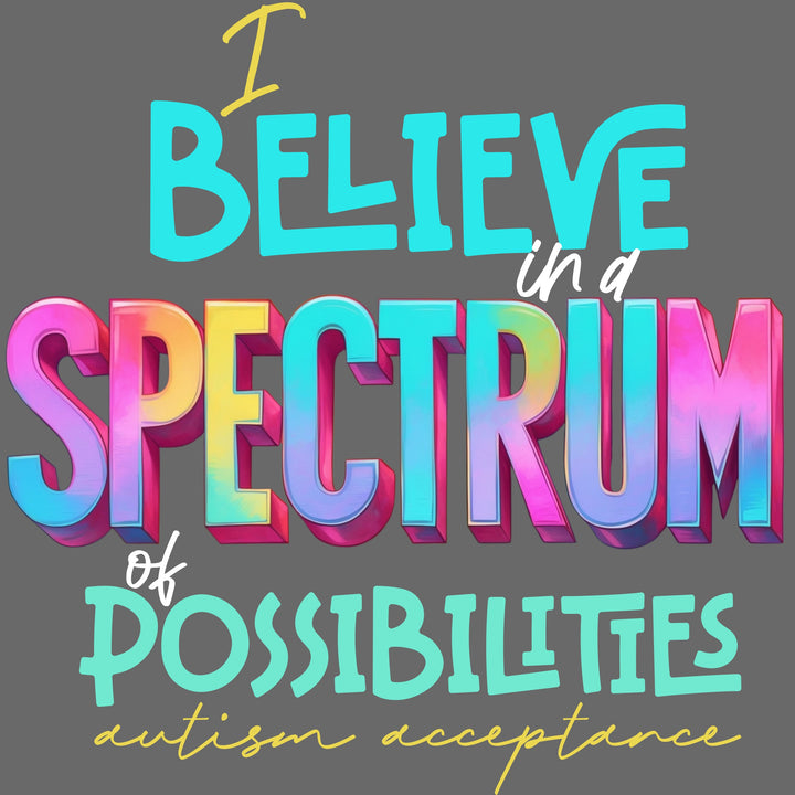 Spectrum of Possibilities - Autism Acceptance - Premium T-Shirts from Pat's Monograms - Just $24.95! Shop now at Pat's Monograms
