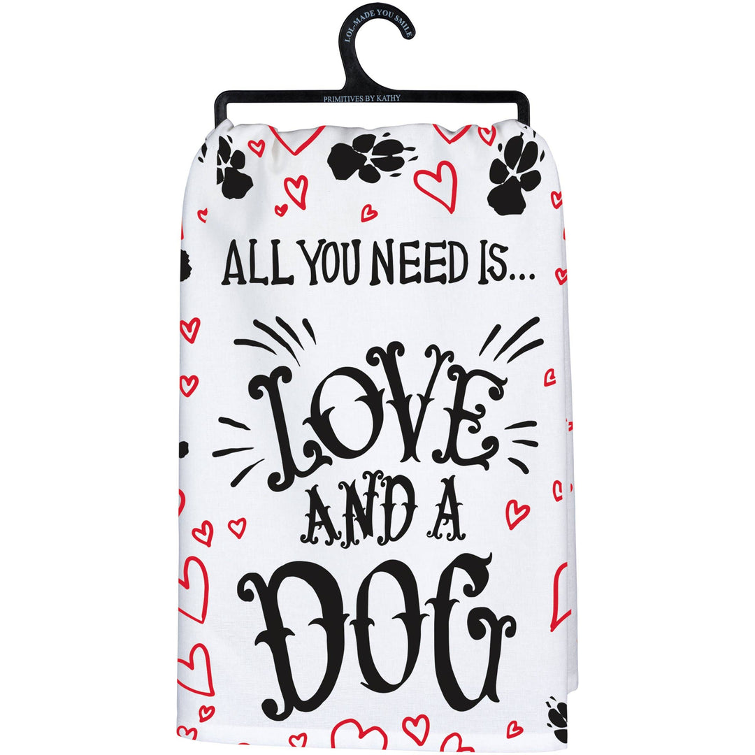 All you Need Is Love And A Dog Kitchen Towel - Premium Kitchen Towel from Primitives by Kathy - Just $8.95! Shop now at Pat's Monograms