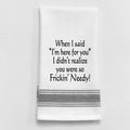 When I said I'm here for you, I didn't — Wild Hare Designs Kitchen Towel