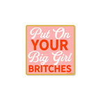 Put On Your Big Girl Britches - Sticker — Good Southerner Decorative Stickers