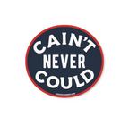 Cain't Never Could - Sticker — Good Southerner Decorative Stickers