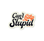 Can't Help Stupid - Sticker — Good Southerner Decorative Stickers