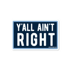 Y'all Ain't Right - Sticker — Good Southerner Decorative Stickers