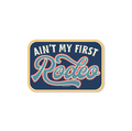 Ain't My First Rodeo - Sticker — Good Southerner Decorative Stickers