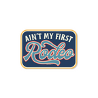 Ain't My First Rodeo - Sticker — Good Southerner Decorative Stickers