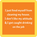 Fired myself coaster — Drinks on Me coasters