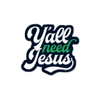 Y'all Need Jesus - Sticker — Good Southerner Decorative Stickers